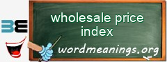 WordMeaning blackboard for wholesale price index